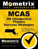 McAs HS Introductory Physics Success Strategies Study Guide: McAs Test Review for the Massachusetts Comprehensive Assessment System