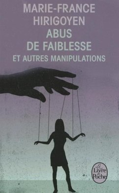 Abus de Faiblesse Et Autres Manipulations - Hirigoyen, Marie-France