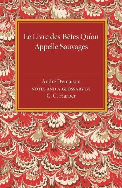 Le Livre des Betes Qu'on Appelle Sauvages - Demaison, Andre