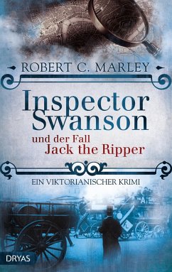 Inspector Swanson und der Fall Jack the Ripper / Inspector Swanson Bd.2 - Marley, Robert C.