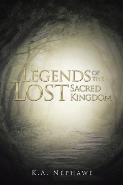 Legends of the Lost Sacred Kingdom - Nephawe, K. A.