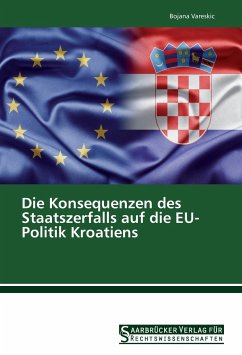 Die Konsequenzen des Staatszerfalls auf die EU-Politik Kroatiens - Vareskic, Bojana