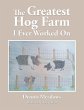 The Greatest Hog Farm I Ever Worked On - Bild 1
