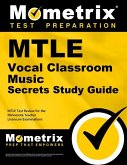 Mtle Vocal Classroom Music Secrets Study Guide: Mtle Test Review for the Minnesota Teacher Licensure Examinations