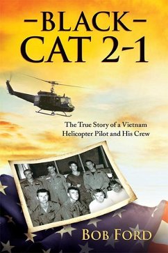 Black Cat 2-1: The True Story of a Vietnam Helicopter Pilot and His Crew - Ford, Bob
