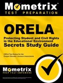 Orela Protecting Student and Civil Rights in the Educational Environment Secrets Study Guide: Orela Test Review for the Oregon Educator Licensure Asse
