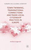 Town Twinning, Transnational Connections, and Trans-Local Citizenship Practices in Europe