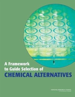 A Framework to Guide Selection of Chemical Alternatives - National Research Council; Division On Earth And Life Studies; Board on Environmental Studies and Toxicology; Board on Chemical Sciences and Technology; Committee on the Design and Evaluation of Safer Chemical Substitutions a Framework to Inform Government and Industry Decisions
