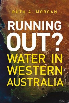 Running Out?: Water in Western Australia - Morgan, Ruth A.