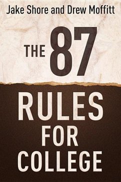 87 Rules for College - Shore, Jake; Moffitt, Drew