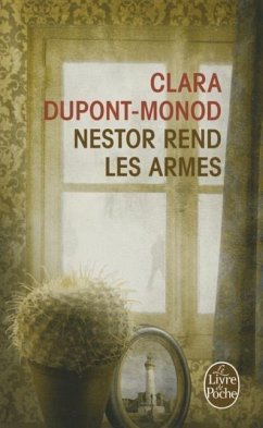 Nestor Rend Les Armes - Dupont-Monod, Clara