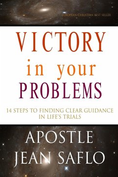 VICTORY in your PROBLEMS - 14 STEPS TO FINDING CLEAR GUIDANCE IN LIFE'S TRIALS - Saflo, Apostle Jean