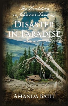 Disaster in Paradise: The Landslides in Johnson's Landing - Bath, Amanda