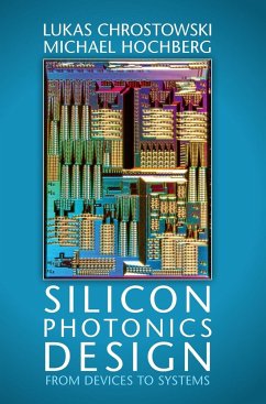 Silicon Photonics Design - Chrostowski, Lukas (University of British Columbia, Vancouver); Hochberg, Michael