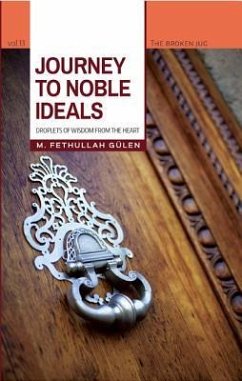 Journey to Noble Ideals: Droplets of Wisdom from the Heart - Gülen, M. Fethullah