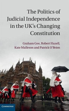 The Politics of Judicial Independence in the UK's Changing Constitution - Gee, Graham; Hazell, Robert; Malleson, Kate