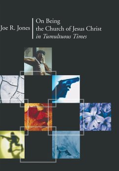 On Being the Church of Jesus Christ in Tumultuous Times - Jones, Joe R.