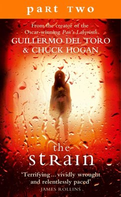 The Strain: Part 2, Sections 7 to 9 inclusive (eBook, ePUB) - del Toro, Guillermo; Hogan, Chuck