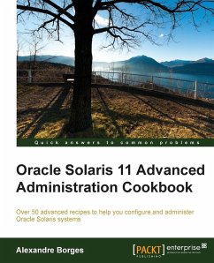 Oracle Solaris 11 Advanced Administration Cookbook - Borges, Alexandre