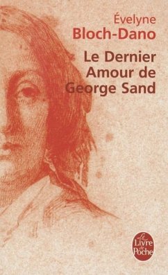 Le Dernier Amour de George Sand - Bloch-Dano, Evelyne