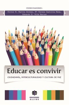 Educar es convivir : Ciudadanía, interculturalidad y cultura de paz - Vila Merino, Eduardo S.; Martín Solbes, Víctor M.; Castilla Mesa, Teresa