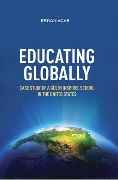 Educating Globally: Case Study of a Gulen-Inspired School in the United States - Acar, Erkan