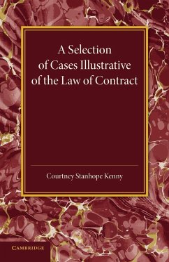 A Selection of Cases Illustrative of the Law of Contract - Kenny, Courtney Stanhope
