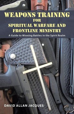 Weapons Training for Spiritual Warfare and Frontline Ministry - Jacques, David Allan