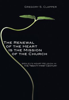 The Renewal of the Heart Is the Mission of the Church - Clapper, Gregory S.