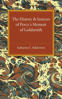 The History and Sources of Percy's Memoir of Goldsmith - Balderston, Katharine C.