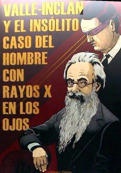 Valle-Inclán y el insólito caso del hombre con rayos X en los ojos - Mayrata, Ramon; Houdini, Harry; Morales, Grace