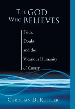 The God Who Believes - Kettler, Christian D.