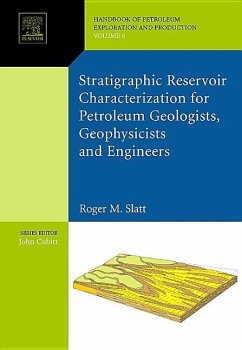 Stratigraphic Reservoir Characterization for Petroleum Geologists, Geophysicists, and Engineers - Slatt, Roger M