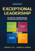 Exceptional Leadership: 16 Critical Competencies for Healthcare Executives, Second Edition