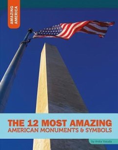 The 12 Most Amazing American Monuments & Symbols - Yasuda, Anita