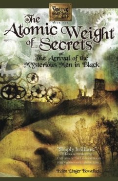 The Atomic Weight of Secrets or the Arrival of the Mysterious Men in Black - Bowditch, Eden Unger