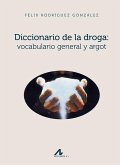 Diccionario de la droga : vocabulario general y argot