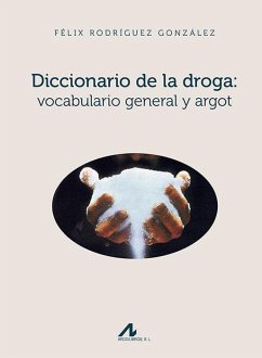 Diccionario de la droga : vocabulario general y argot - Rodríguez González, Félix