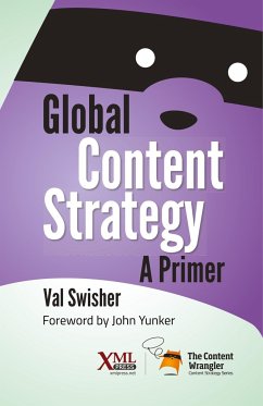 Global Content Strategy: A Primer - Swisher, Val