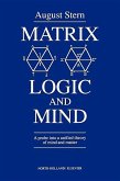 Matrix Logic and Mind: A Probe Into a Unified Theory of Mind and Matter