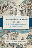 The Relacion de Michoacan (1539-1541) and the Politics of Representation in Colonial Mexico