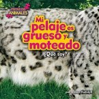 Mi Pelaje Es Grueso Y Moteado (My Fur Is Thick and Spotted)