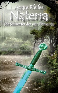 Naterra - Die Schwerter der vier Elemente - Pfeifer, André