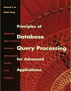 Principles of Database Query Processing for Advanced Applications - Yu, Clement T; Meng, Weiyi