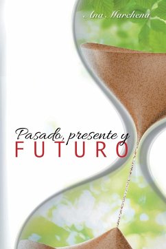 Pasado, presente y futuro - Marchena, Ana