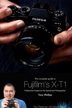 The Complete Guide to Fujifilm's X-T1 Camera (B&W Edition) - Phillips, Tony