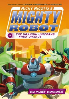 Ricky Ricotta's Mighty Robot vs. the Uranium Unicorns from Uranus (Ricky Ricotta's Mighty Robot #7) - Pilkey, Dav