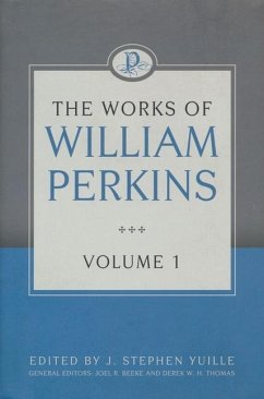 The Works of William Perkins, Volume 1 - Perkins, William