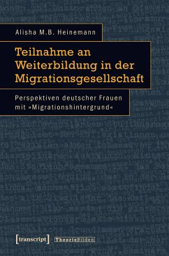 Teilnahme an Weiterbildung in der Migrationsgesellschaft (eBook, PDF) - Heinemann, Alisha M.B.
