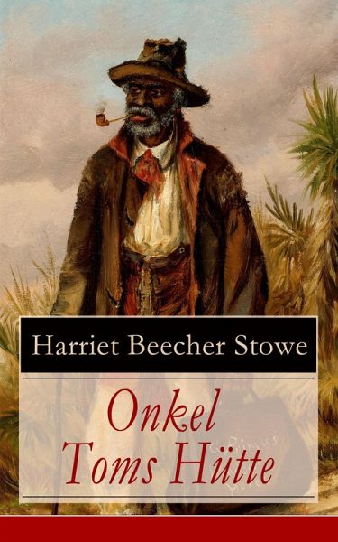 Onkel Toms Hütte (eBook, ePUB) von Harriet Beecher Stowe - Portofrei bei  bücher.de